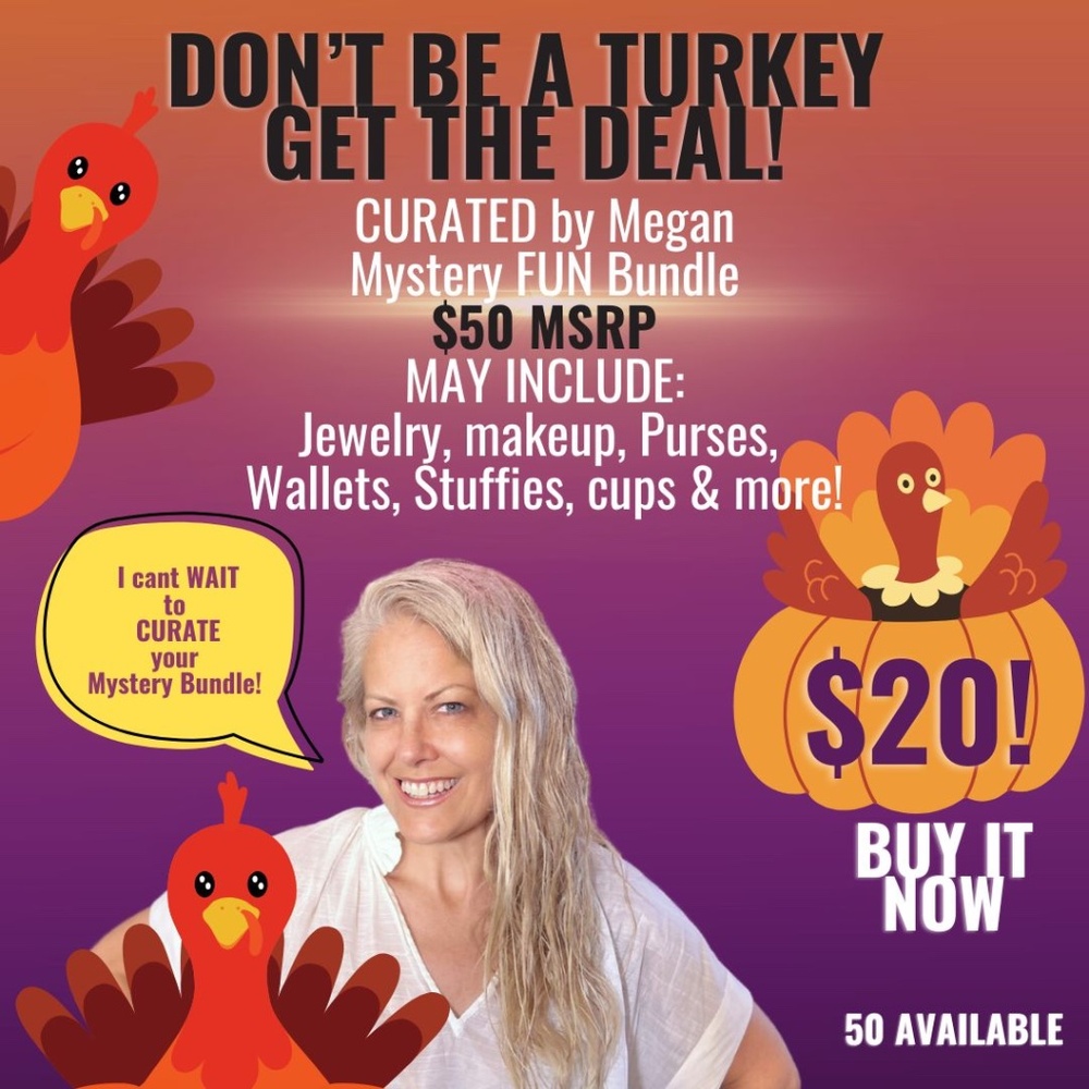 THE *DONT BE A TURKEY* MYSTERY GIFT BUNDLE DEAL! 50 AVAIL! $50 MSRP! $20 IN SHOW